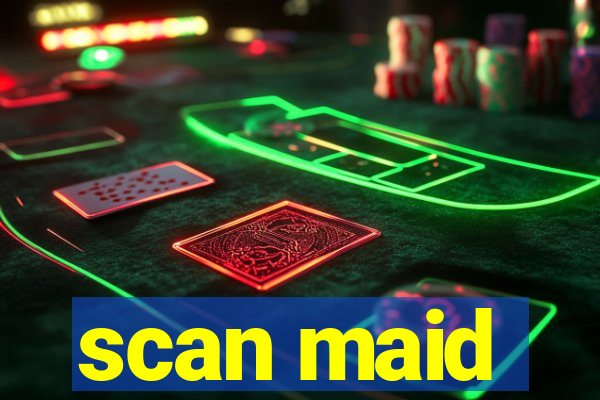 scan maid